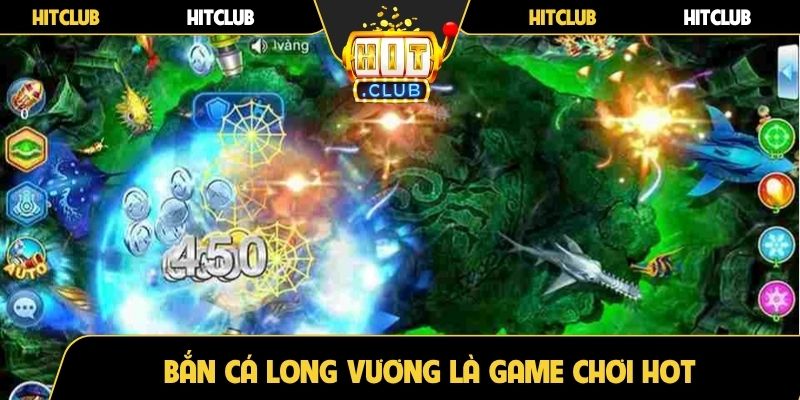 Bắn cá Long Vương là game chơi HOT