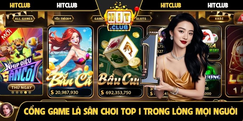 Cổng game là sân chơi TOP 1 trong lòng mọi người
