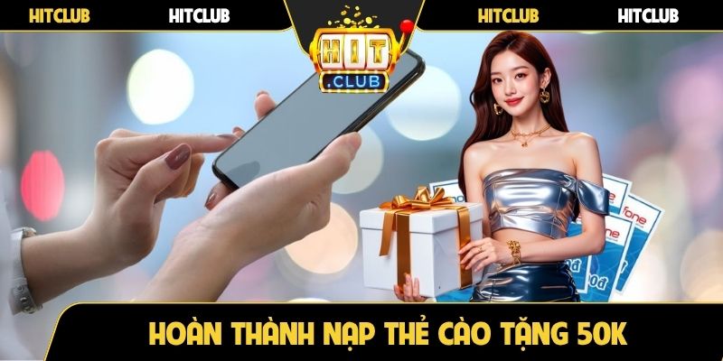 Hoàn thành nạp thẻ cào tặng 50K
