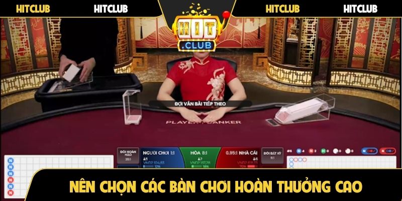 Nên chọn các bàn chơi hoàn thưởng cao