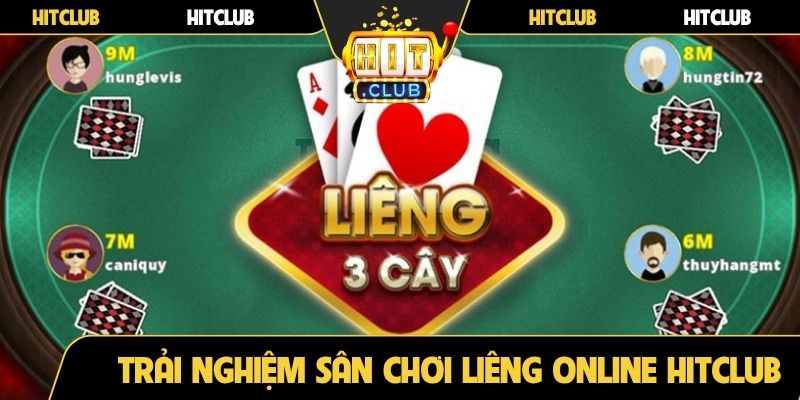 Trải nghiệm sân chơi Liêng online Hitclub