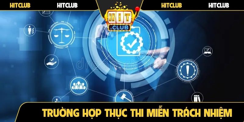 Trường hợp thực thi chính sách miễn trách nhiệm